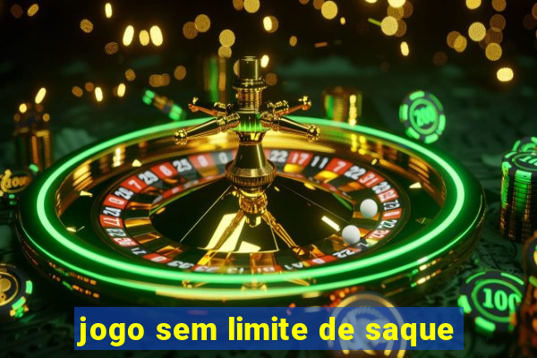 jogo sem limite de saque